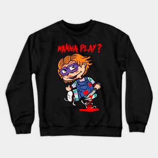 wanna plaaay Crewneck Sweatshirt